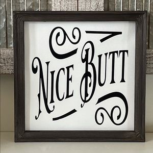 COPY - Nice Butt farmhouse sign
